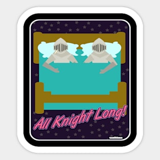 All Knight Long Sticker